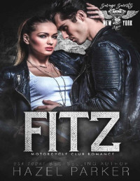 Hazel Parker [Parker, Hazel] — Fitz: Motorcycle Club Romance (Savage Saints MC Book 10)