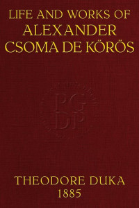 Tivadar Duka — Life and works of Alexander Csoma de Körös