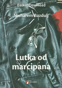 Muharem Bazdulj — Lutka od marcipana