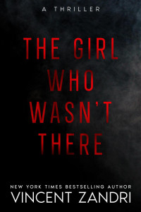 Vincent Zandri — The Girl Who Wasn't There (A Thriller, #2)