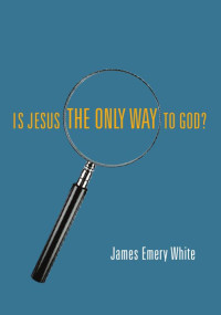 James Emery White — Is Jesus Only Way to God?