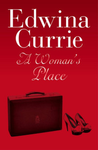 Edwina Currie — A Woman's Place