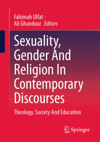 Fahimah Ulfat & Ali Ghandour — Sexuality, Gender And Religion In Contemporary Discourses: Theology, Society And Education