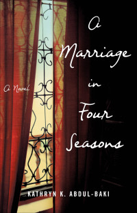 Kathryn Abdul-baki [Abdul-baki, Kathryn] — A Marriage in Four Seasons