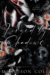 Maddison Cole — Forged by Shadows: Shadowed Souls Book One