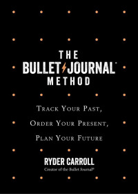 Ryder Carroll — The Bullet Journal Method