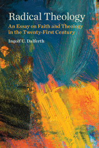 Ingolf U. Dalferth — Radical Theology