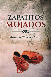 Antonio Sánchez Cozar — Zapatitos mojados