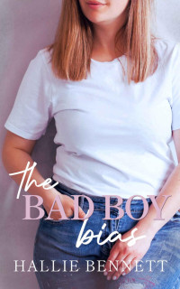 Hallie Bennett — The Bad Boy Bias (Tees & Jeans #3)