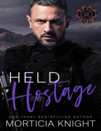 Morticia Knight — Held Hostage: An MM SWAT Suspense Romance (Sin City Uniforms Book 4)