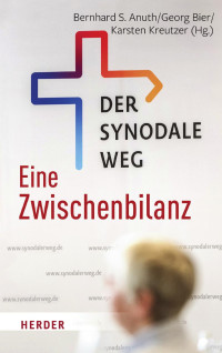 Bernhard S. Anuth/Georg Bier/Karsten Kreutzer (Hg.) — Der Synodale Weg – eine Zwischenbilanz