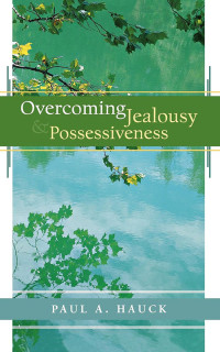 Hauck, Paul A.; — Overcoming Jealousy and Possessiveness