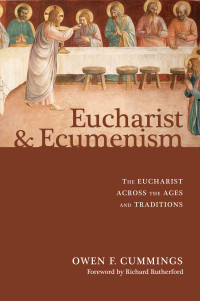 Owen F. Cummings; — Eucharist and Ecumenism