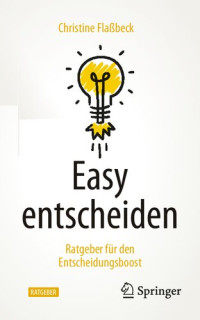 Flaßbeck, Christine — Easy entscheiden: Ratgeber für den Entscheidungsboost (German Edition)