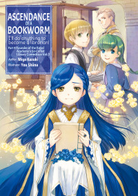 Miya Kazuki — Ascendance of a Bookworm: Part 4 Founder of the Royal Academy’s So-Called Library Committee Volume 3