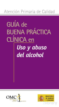 Organización Médica Colegial de España — Guía de buena práctica clínica en uso y abuso del alcohol