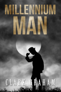 Clark Graham — Novel: Millennium Man