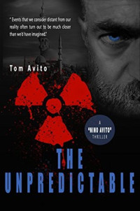 Tom Avito [Avito, Tom] — The UNPREDICTABLE: A Nino Avito Thriller