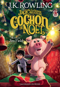 J. K. Rowling — Jack et la grande aventure du Cochon de Noël