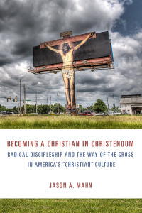 Jason A. Mahn — Becoming a Christian in Christendom