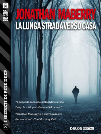 Jonathan Maberry — La lunga strada verso casa: Pine Deep 2 (I segreti di Pine Deep) (Italian Edition)