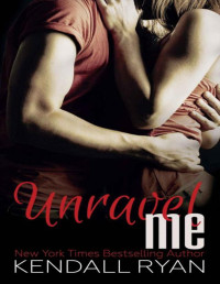 Kendall Ryan — Unravel Me (Unravel Me Series Book 1)