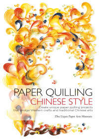 Zhu Liqun Paper Arts Museum;Zhu Liqun; — Paper Quilling Chinese Style