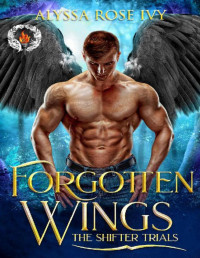 Alyssa Rose Ivy — Forgotten Wings: The Shifter Trials