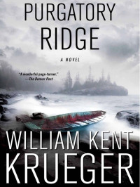 Krueger, William Kent — Cork O'Connor 03-Purgatory Ridge