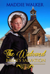 Maddie Walker — The Widowed Bride's Salvation