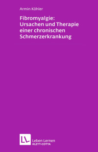 Armin Khler; — Fibromyalgie: Ursachen und Therapie einer chronischen Schmerzerkrankung