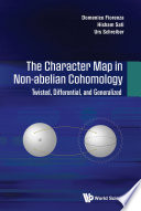 Domenico Fiorenza, Hisham Sati, Urs Schreiber — Character Map In Non-abelian Cohomology, The: Twisted, Differential, And Generalized