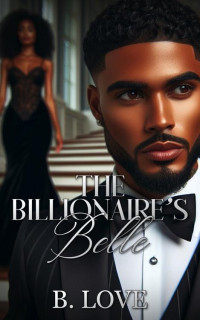 B. Love — The Billionaire's Belle