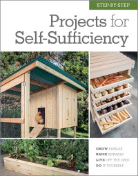 Editors of Cool Springs Press — Step-by-Step Projects for Self-Sufficiency