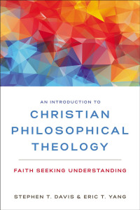 Stephen T. Davis;Eric T. Yang; — An Introduction to Christian Philosophical Theology