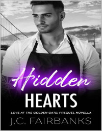 J.C. Fairbanks — Hidden Hearts: Love At The Golden Gate: Prequel Novella