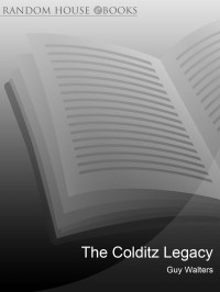 Guy Walters — The Colditz Legacy