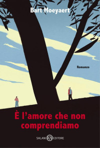 Bart Moeyaert — È l'amore che non comprendiamo