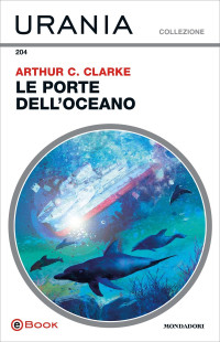 Arthur C. Clarke — Le porte dell’oceano (Urania)