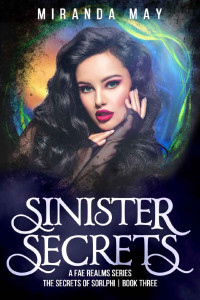 Miranda May — Sinister Secrets (The Secrets of Sorlphi Book 3)