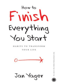 Jan Yager — How to Finish Everything You Start