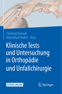 Konrads, Christian & Rudert, Maximilian — Klinische Tests und Untersuchung in Orthopädie und Unfallchirurgie