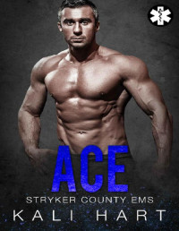 Kali Hart [Hart, Kali] — Ace (Stryker County EMS Book 6)