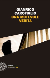 Gianrico Carofiglio — Una mutevole verità (I casi del maresciallo Fenoglio Vol. 1) (Italian Edition)