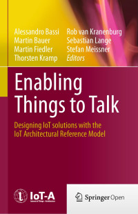 Alessandro Bassi & Martin Bauer & Martin Fiedler & Thorsten Kramp & Rob van Kranenburg & Sebastian Lange & Stefan Meissner — Enabling Things to Talk