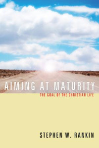 Stephen W. Rankin; — Aiming at Maturity