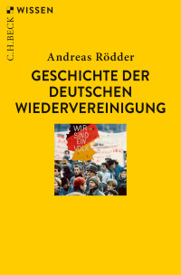 Andreas Rdder; — Geschichte der deutschen Wiedervereinigung