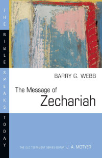 Barry G. Webb — The Message of Zechariah