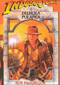 Rob MacGregor — Indiana Jones i Delficka Pułapka