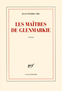 Jean-Pierre Ohl [Ohl, Jean-Pierre] — Les maîtres de Glenmarkie